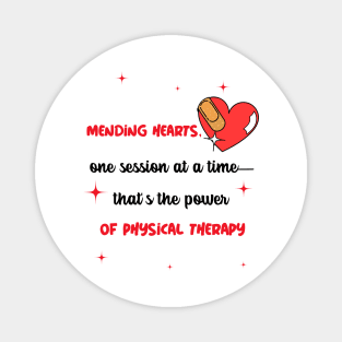 Mending hearts, one session at a time-that's the power of physical therapy Magnet